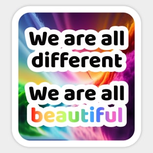 We are all different. We are all Beautiful. Sticker